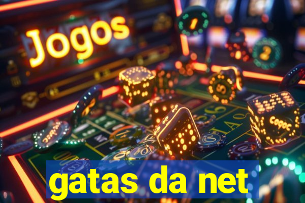gatas da net